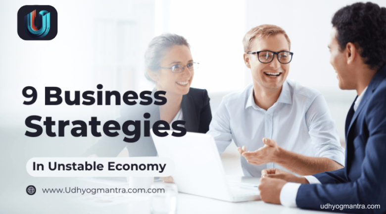 9 Crucial Business Strategies in an Unstable Economy