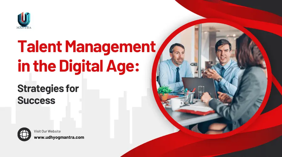 Talent Management in the Digital Age: Strategies for Success